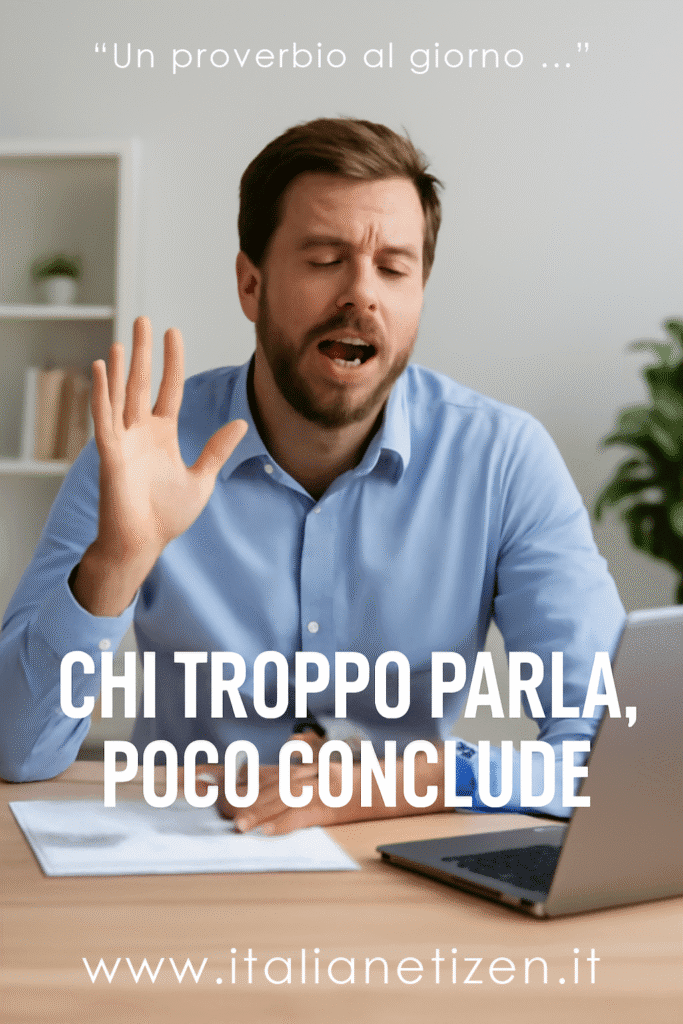Chi troppo parla, poco conclude