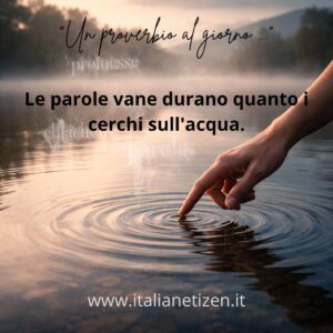 Scopri di più sull'articolo Le parole vane durano quanto i cerchi sull’acqua