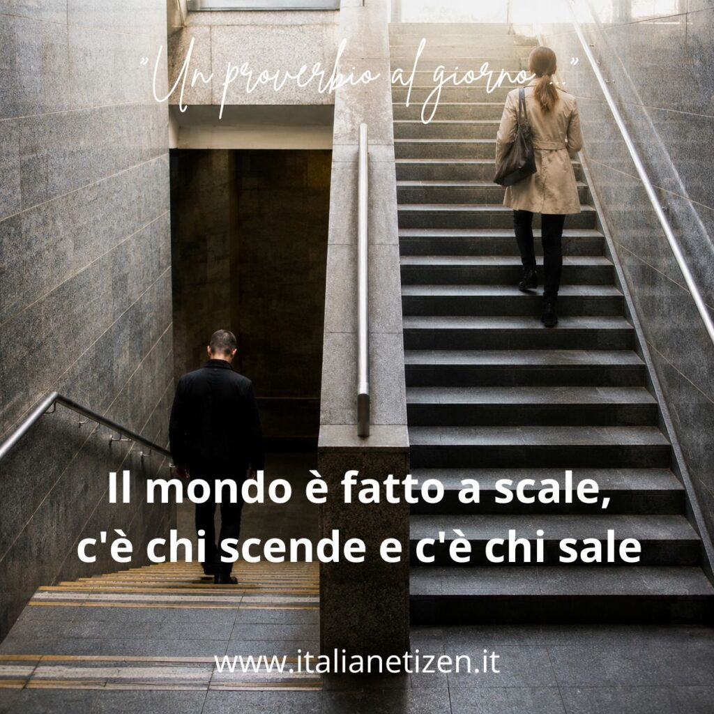 Il mondo è fatto a scale, c’è chi scende e c’è chi sale